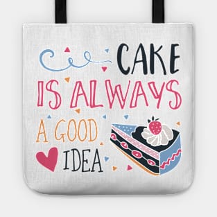 Cake Is Always A Good Idea Tote