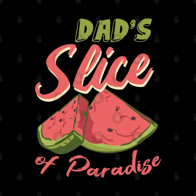 Dad's Slice Of Paradise, Funny Watermelon Lover by Promen Shirts