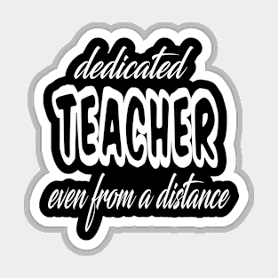 dedicated teacher even from a distance Magnet