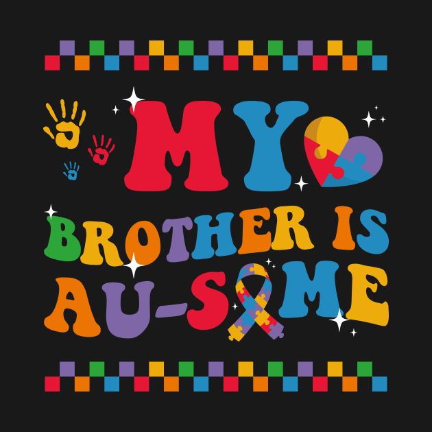 My Brother is Au-Some Autism Awareness Groovy 2024 by ANAREL