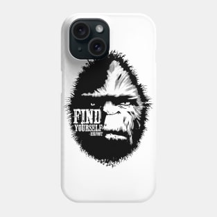 Find Yourself Bigfoot Sasquatch Motivational Monster Quote Phone Case