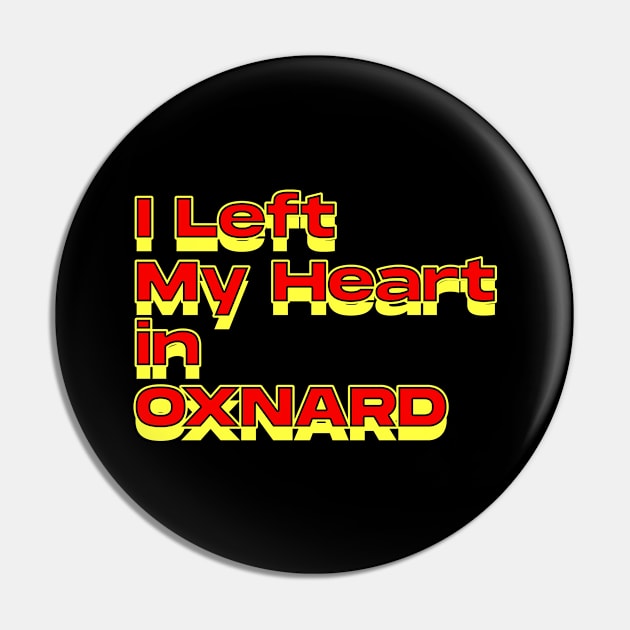 I Left My Heart in Oxnard Pin by Innboy