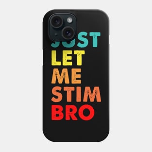 Vintage Just Let Me Stim Bro Phone Case