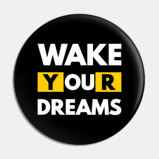 Wake Your Dreams Pin