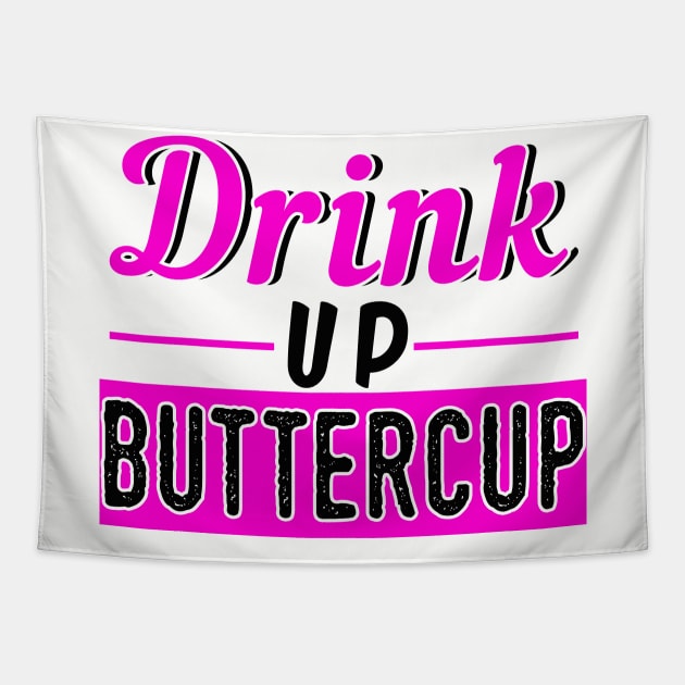 Drink Up Buttercup Tapestry by chatchimp