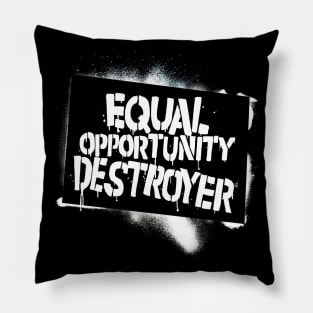 Equal Opportunity Destroyer Pillow