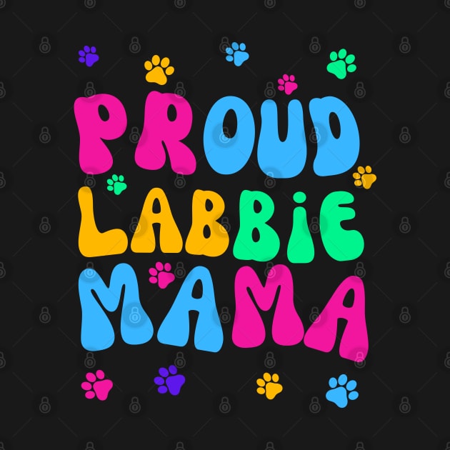 Proud Labbie Mama by Doodle and Things