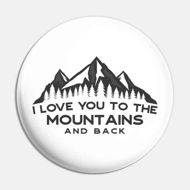 I Love You Too The Mountains And Back Pin by EverGreene