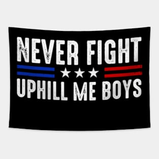 Never Fight Uphill Me Boys Funny Trump 2024 Tapestry