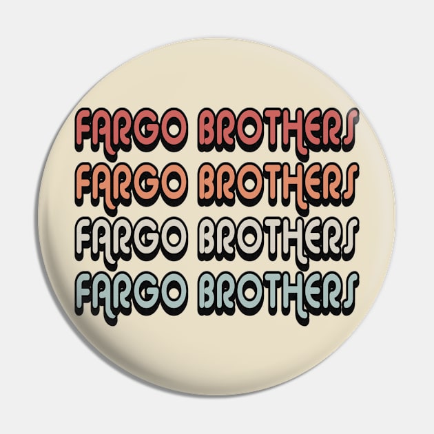 Fargo Brothers - Retro Design Pin by The Fargo Brothers