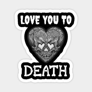 Valentine's "Love You To Death" Skull Heart Black and White Magnet