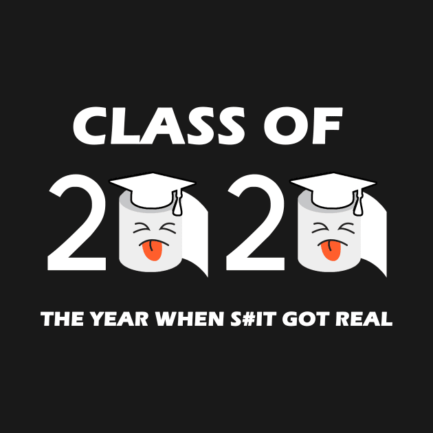 Class of 2020 The Year When Shit Got Real Graduation Funny by Trendy_Designs