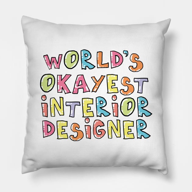 World's Okayest Interior Designer Gift Idea Pillow by BetterManufaktur