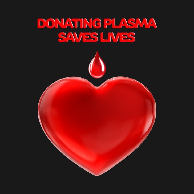 Donating Plasma Saves Lives by NeilGlover