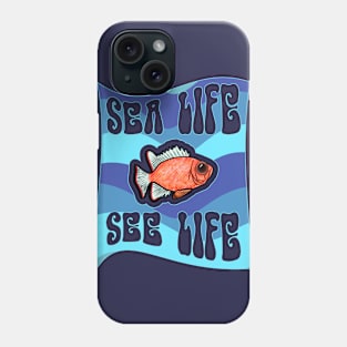 Sea Life See Life Phone Case