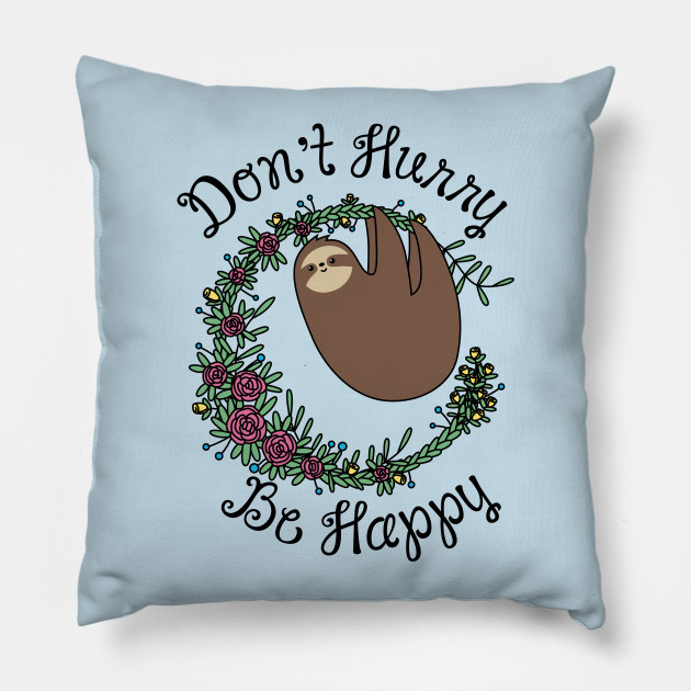 Burton & Burton Pillow Sloth Don't Hurry Be Burton & Burton Pillow Sloth Don't Hurry Be