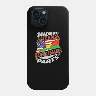 Made In America With Burkinabe Parts - Gift for Burkinabe From Burkina Faso Phone Case