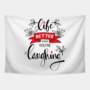 Life better when you're laughing. Hand lettering quote. Tapestry