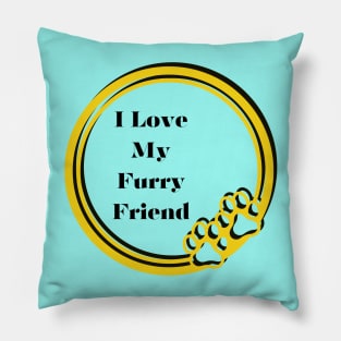 I Love My Furry Friend Pillow