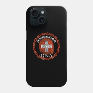 Switzerland Its In My DNA - Gift for SwIss From Switzerland Phone Case