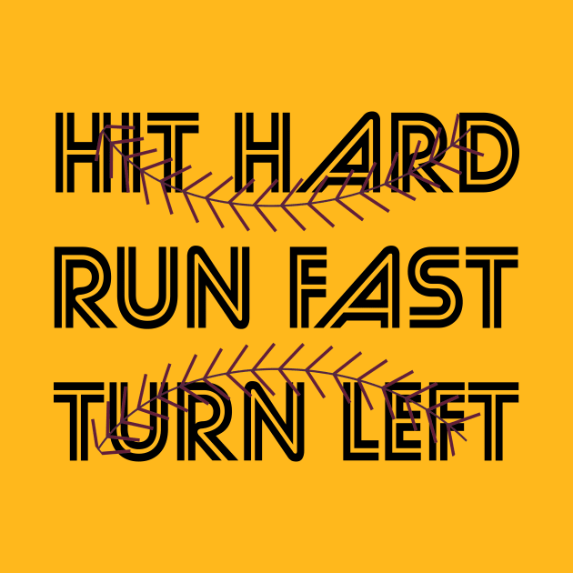 Hit Hard Run Fast Turn Left Softball Players Baseball Fans Pitcher Catcher by rjstyle7