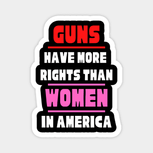 Guns Have More Rights Than Women in America Magnet