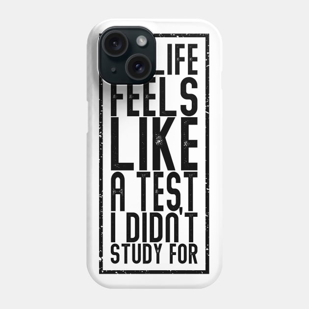 My life feels like a test I didn’t study for. Phone Case by naraka