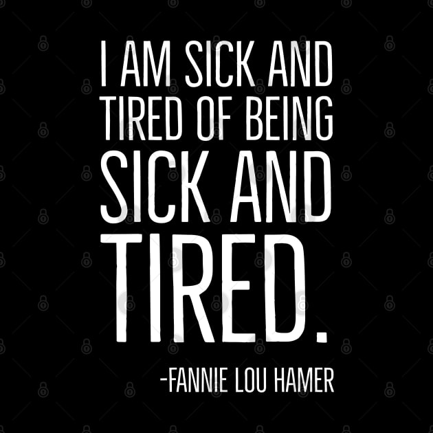 I'm Sick and Tired of being Sick and Tired. Black History, Fannie Lou Hamer Quote, African American by UrbanLifeApparel