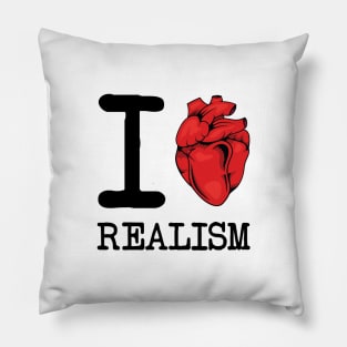 I Love Realism Pillow