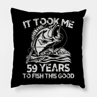 It Took Me 59 Years To Fish 59th Birthday Gift Pillow