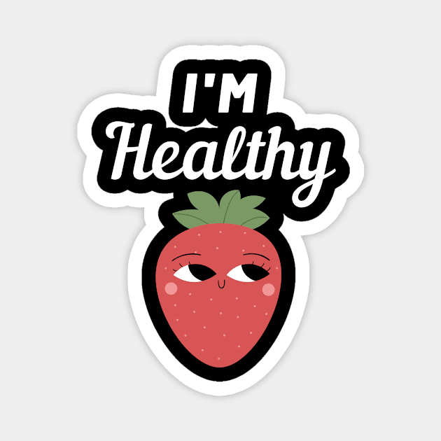 I'm Healthy Strawberry Magnet by FunnyStylesShop