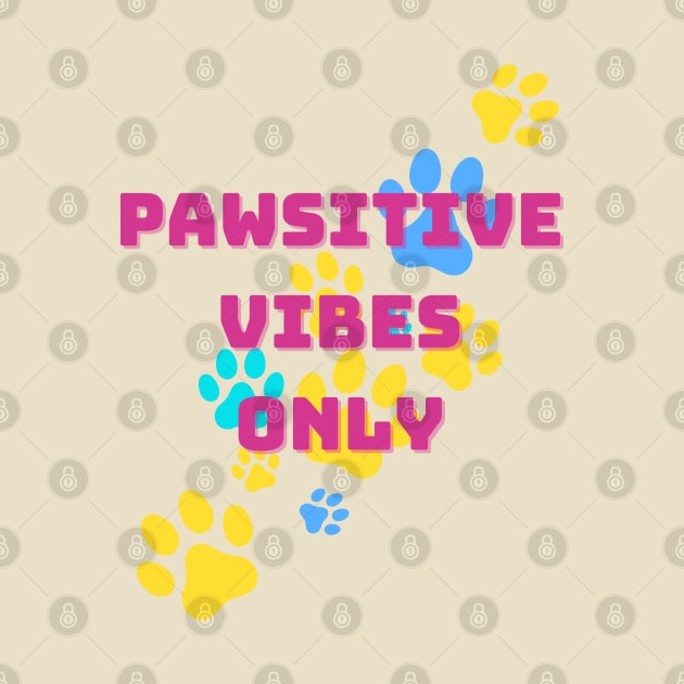 Pawsitive Vibes Only by Mias Pawtique