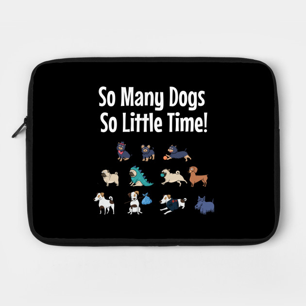 So Many Dogs So Little Time