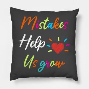 Mistakes Help Us Grow For Teacher and Student Inspiration,Education Pillow