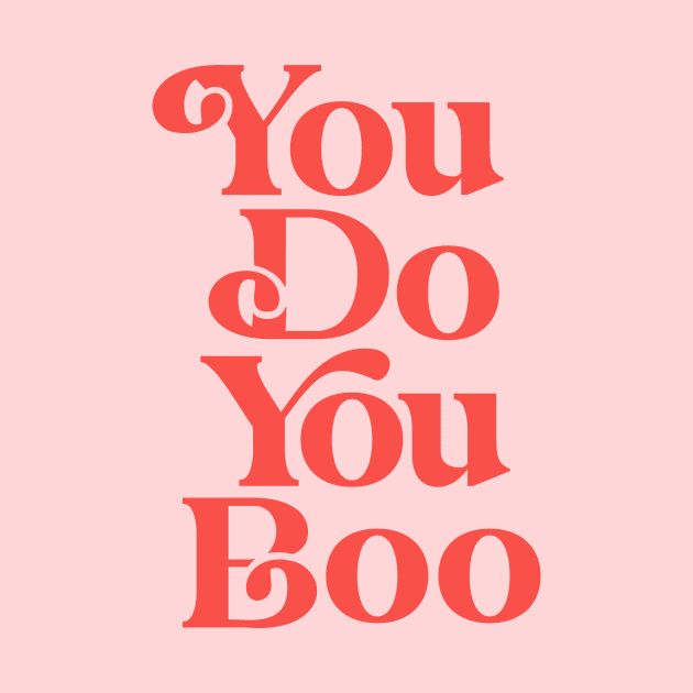 You Do You Boo pink and red by MotivatedType