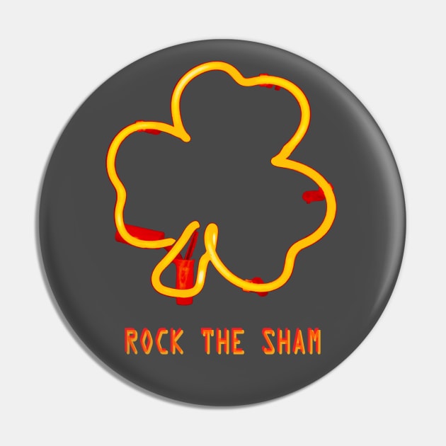 Irish Shamrock Pun - Rock The Sham Pin by badlydrawnbabe