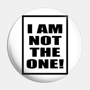 im not the one Pin