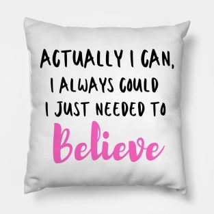 Actually I can, I always could I just needed to believe Pillow