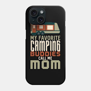 My Favorite Camping Buddies Call Me Mom Phone Case