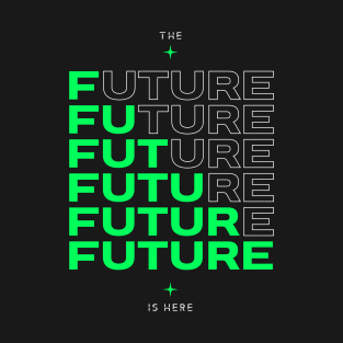 The future is here T-Shirt