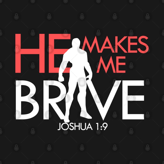 HE MAKES ME BRAVE - Bible - D3 Designs by D3Apparels