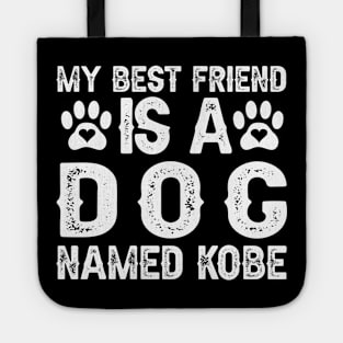 My Best Friend Is a Dog Named Kobe Tote