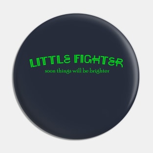 HEY LITTLE FIGHTER Pin