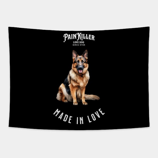 German Shepherd Painkiller made in love dog Tapestry by DavidBriotArt