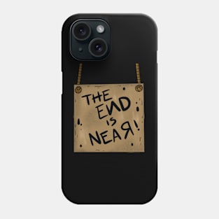 The end is near Phone Case