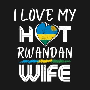 Funny I Love My Hot Rwandan Wife Husband T-Shirt