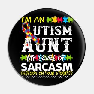 I Am An Autism Aunt My Level Of Sarcasm - Autism Aunt Gift Pin