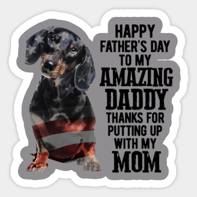 Dachshund Happy Fathers Day To My Amazing Daddy Happy Fathers Day To My Amazing Daddy Aufkleber Teepublic De