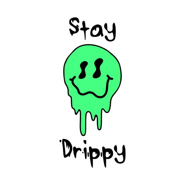 'Stay Drippy' Green smiley face by J & M Designs