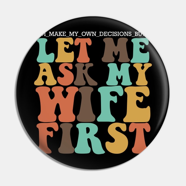 I make my own decisions but let me ask my wife first Pin by IRIS